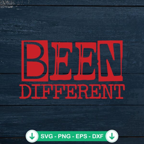 Been Different SVG file - motivational quote cut file
