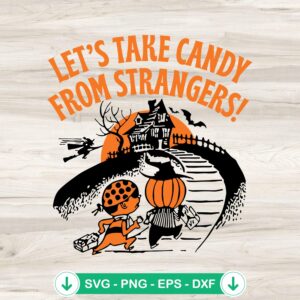 Let's Take Candy From Strangers SVG file for Cricut cutting machine
