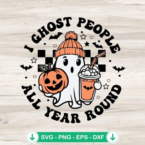 I Ghost People All Year Round SVG file for Cricut cutting machine