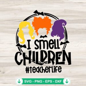 I Smell Children Teacher Life SVG file for Halloween DIY crafts