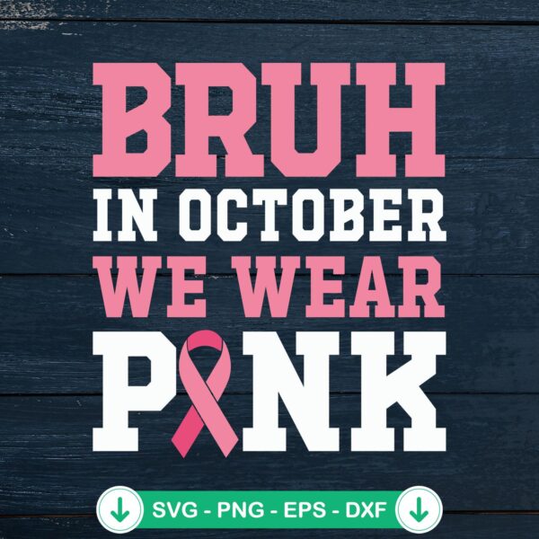 Bruh In October Wear Pink SVG file for breast cancer awareness