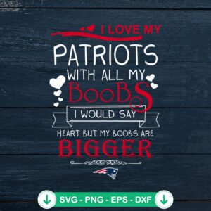 I Love My Patriots With All My Boobs SVG file for cutting machine