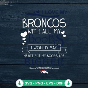I Love My Broncos SVG file for Cricut and cutting machine
