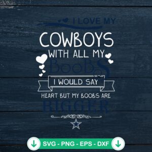 I Love My Cowboys With All My Boobs SVG file for Cricut cutting