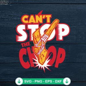 Can't Stop The Chop SVG file for Kansas City Chiefs fans - cricut svg cutting file