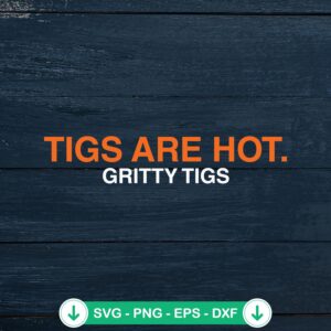 Tigs Are Hot Gritty Tigs SVG file - Detroit Tigers cut file