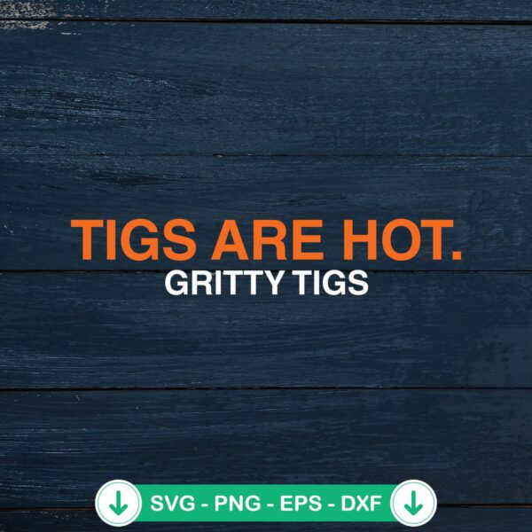 Tigs Are Hot Gritty Tigs SVG file - Detroit Tigers cut file