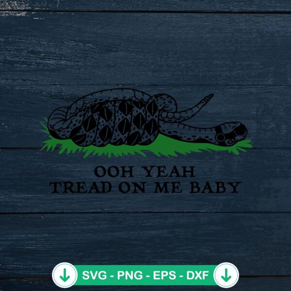 Ooh Yeah Tread On Me Baby SVG file for cricut cutting machine
