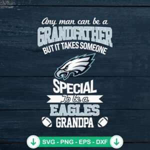 It Takes Someone Special To Be SVG file for Philadelphia Eagles grandpa