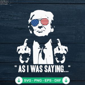 mockup-226867.jpg Trump Fucking As I Was Saying svg file for cutting machines