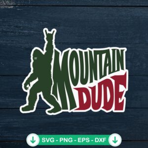 Mountain Dude Funny SVG file - Bigfoot Sasquatch cutting file