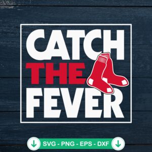 Boston Red Sox Catch The Fever SVG file for Cricut