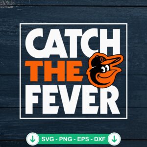 Baltimore Orioles Catch The Fever SVG file for Cricut cutting machine