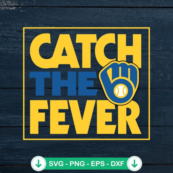 Milwaukee Brewers Catch The Fever SVG file - cricut svg cutting file
