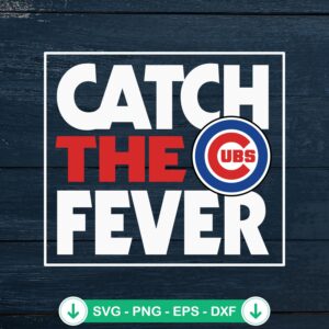 Chicago Cubs Catch The Fever svg file - cricut cutting file