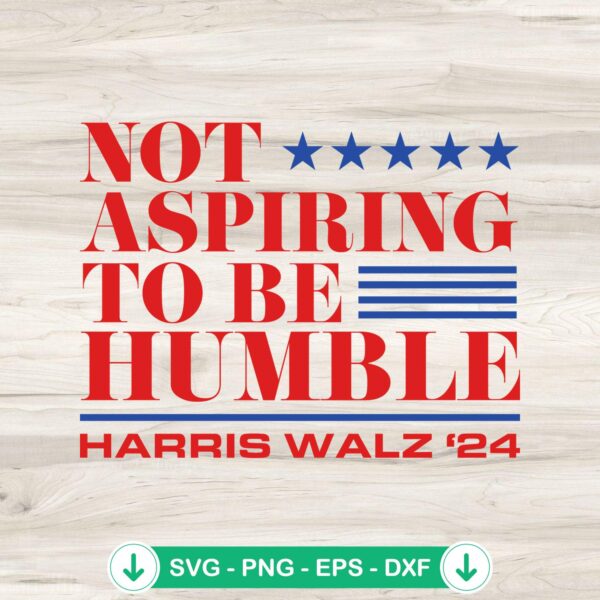 Not Aspiring To Be Humble SVG file for cricut, cutting file