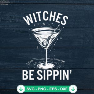 Witches Be Sippin' SVG file for Halloween party drinking crafts