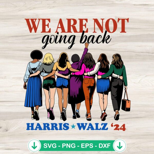 Women We Are Not Going Back svg file for Cricut cutting machine