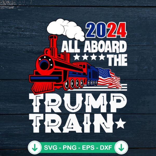 2024 All Aboard The Trump Train SVG file with USA American flag