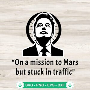 Elon Musk On A Mission To Mars svg file for cutting machine