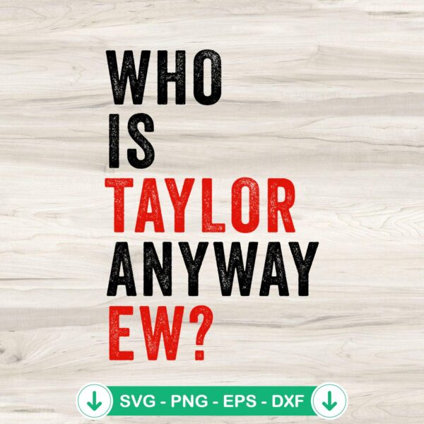 Who Is Taylor Anyway Ew SVG file for Cricut cutting machine