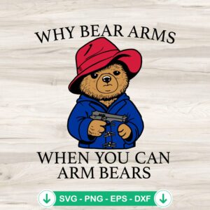 Why Bear Arms SVG file for Cricut, cutting file for fun designs