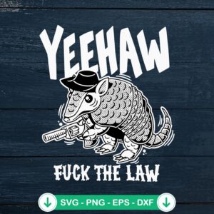 Yeehaw Fuck The Law SVG file for Cricut and cutting machines