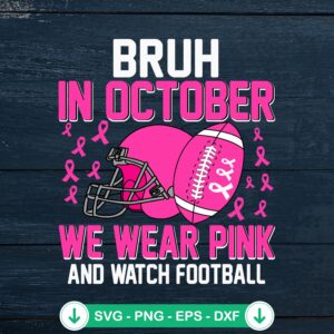 Bruh In October We Wear Pink SVG file - football breast cancer cutting file