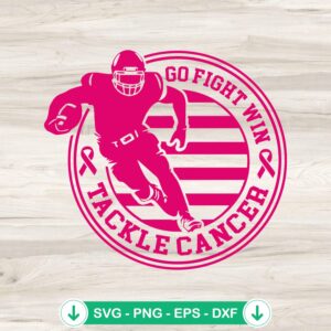 Go Fight Win Tackle Cancer SVG file for football design