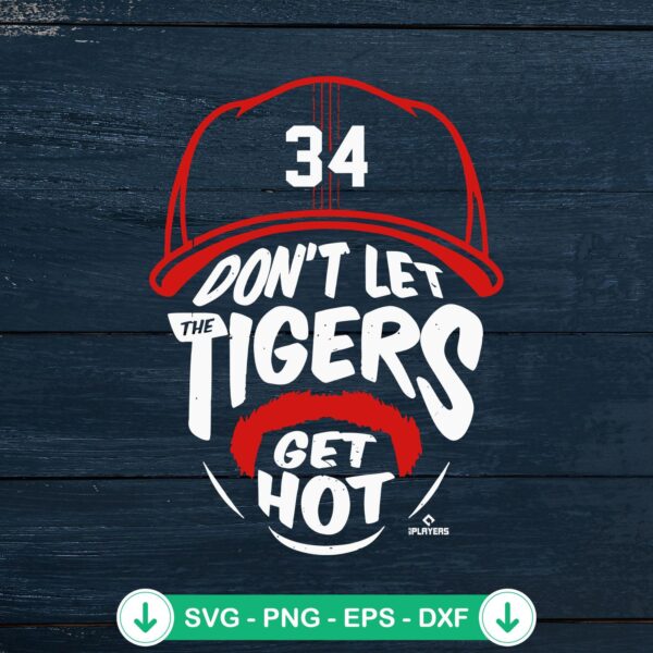 Detroit Tiger Quote SVG file - Don't Let The Tigers Get Hot