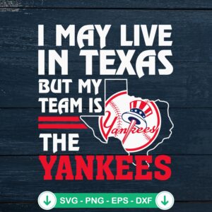 NY Yankees I May Live In Texas SVG file for Cricut