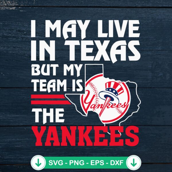NY Yankees I May Live In Texas SVG file for Cricut