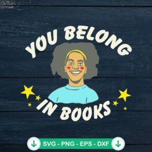 You Belong In Books SVG file for cutting machine