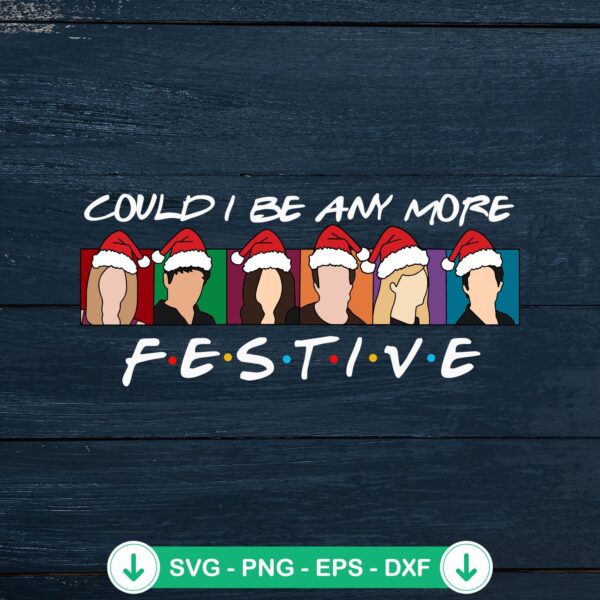Could I Be Any More Festive SVG file for Christmas DIY projects