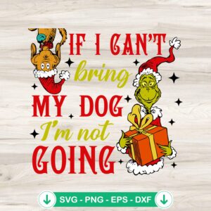 Grinch If I Can't Bring My Dog svg file for cutting machines