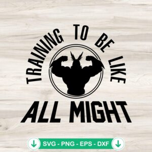 Training To Be Like All Might SVG file for Cricut cutting machine