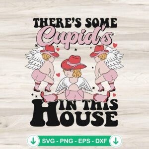 There's Some Cupid's In This House svg file - cricut cutting file
