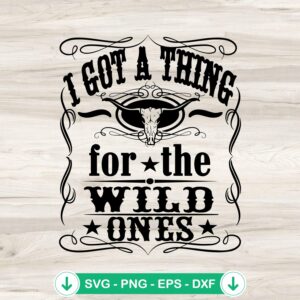 I Got a Thing for the Wild Ones SVG file for Cricut and cutting machines