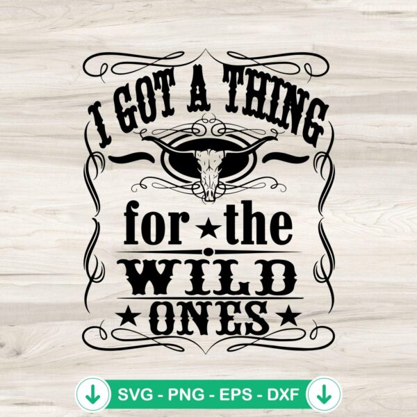 I Got a Thing for the Wild Ones SVG file for Cricut and cutting machines