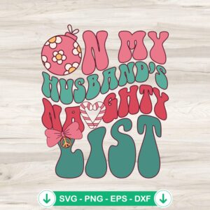 On My Husband's Naughty List SVG file for Cricut crafting