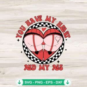 You Have My Heart And My Ass svg file, funny Valentine cricut svg