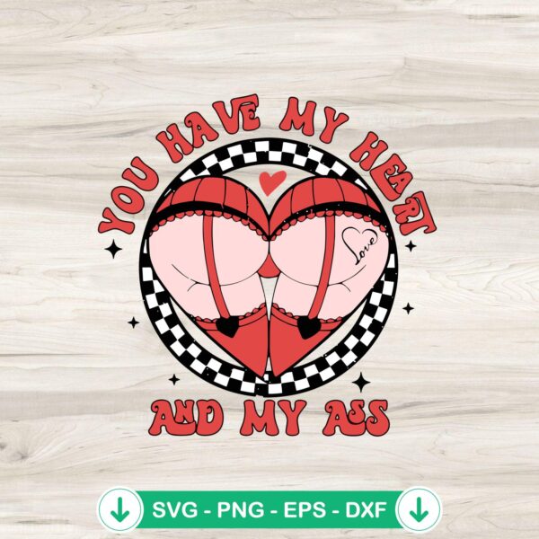 You Have My Heart And My Ass svg file, funny Valentine cricut svg