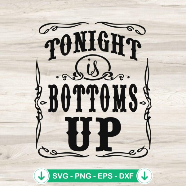 Tonight is Bottoms Up SVG file for Cricut cutting machine