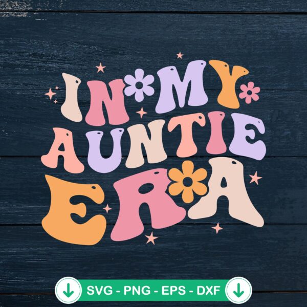 In my Auntie Era Groovy SVG file for Cricut cutting machine
