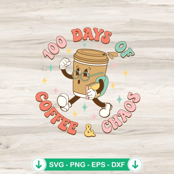 100 Days Of Coffee And Chaos SVG file for cricut cutting machine