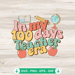 In My 100 Days Teacher Era SVG file – cricut cut file