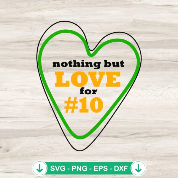 Nothing but Love for 10 Packers SVG file for Cricut and cutting machines
