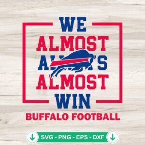We Almost Win Buffalo Football SVG file for cutting machines