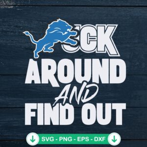Detroit Lions Fuck Around And Find Out SVG file for Cricut