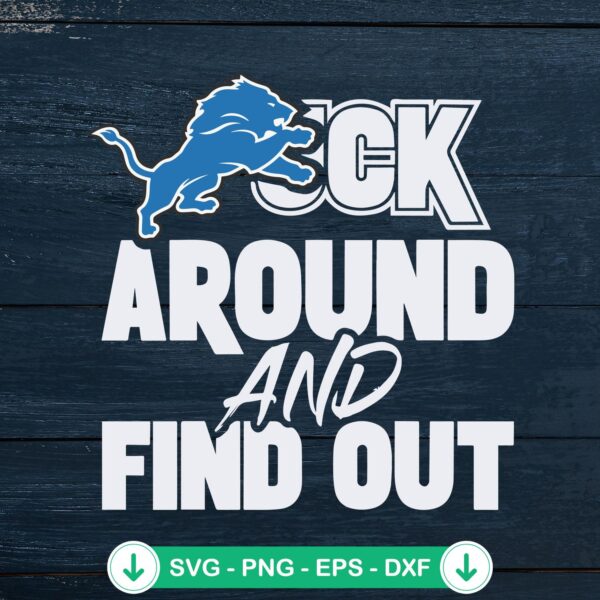 Detroit Lions Fuck Around And Find Out SVG file for Cricut